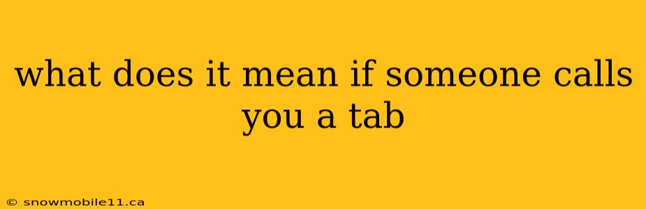 what does it mean if someone calls you a tab