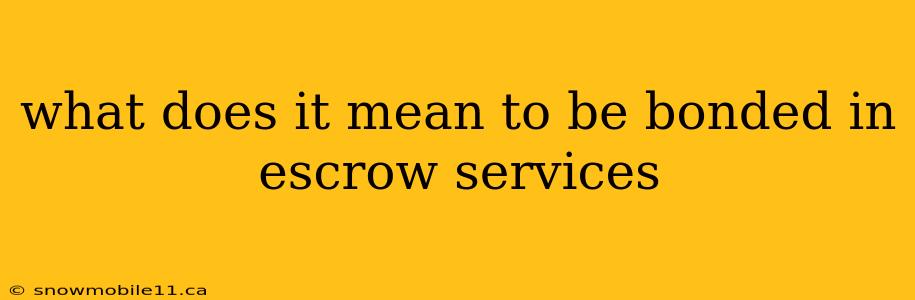 what does it mean to be bonded in escrow services