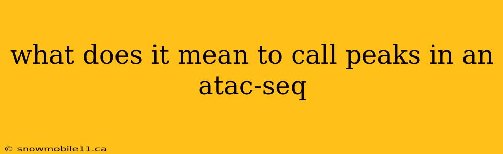 what does it mean to call peaks in an atac-seq