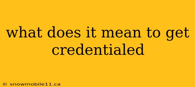 what does it mean to get credentialed