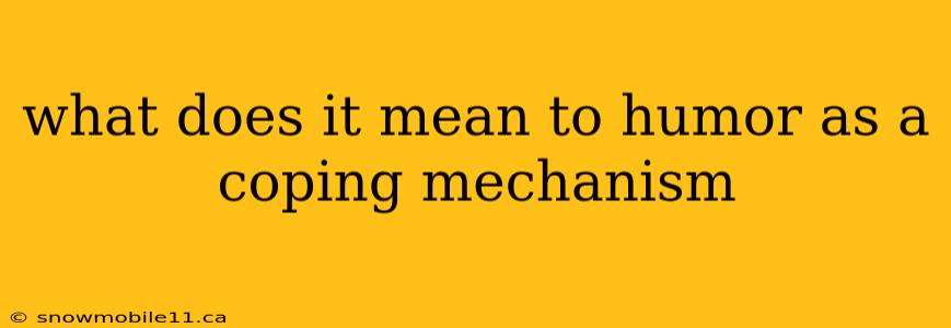 what does it mean to humor as a coping mechanism