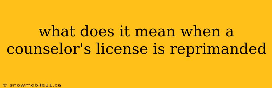 what does it mean when a counselor's license is reprimanded