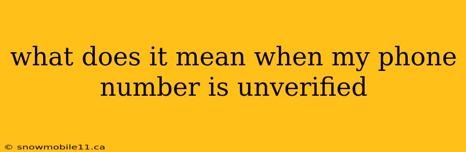 what does it mean when my phone number is unverified