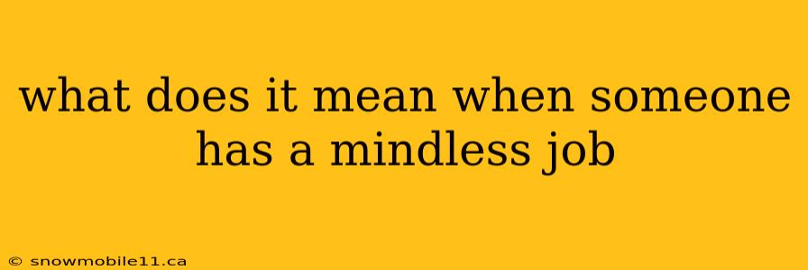 what does it mean when someone has a mindless job