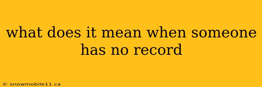 what does it mean when someone has no record