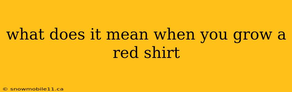 what does it mean when you grow a red shirt