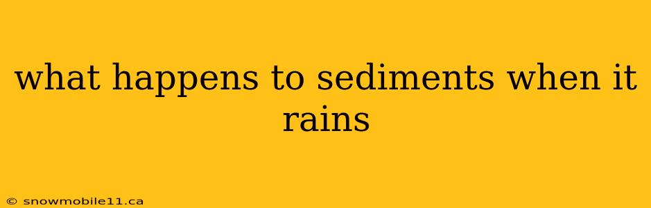 what happens to sediments when it rains