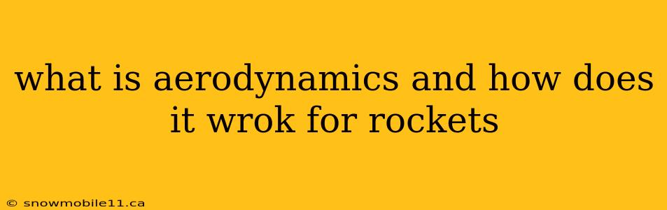 what is aerodynamics and how does it wrok for rockets