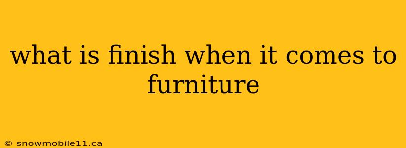 what is finish when it comes to furniture