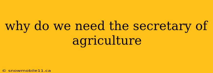 why do we need the secretary of agriculture