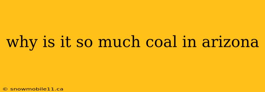 why is it so much coal in arizona