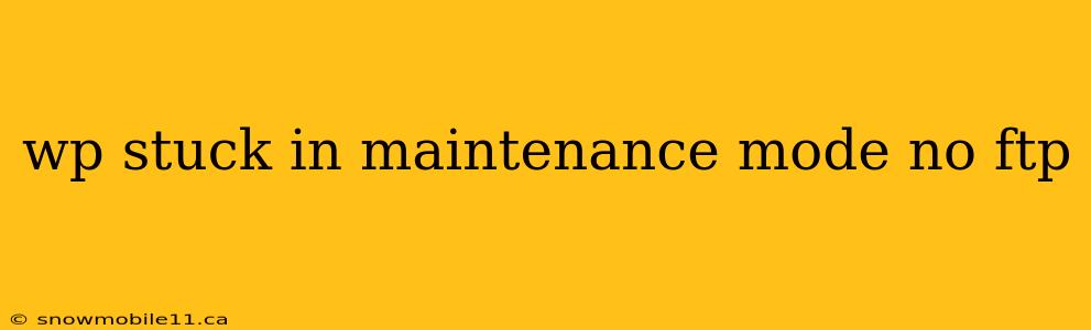 wp stuck in maintenance mode no ftp